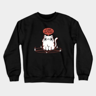 I Love To Watch You Sleep Crewneck Sweatshirt